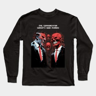 Corrupt Politics: Evil Communication Corrupts Good Manners on a dark (Knocked Out) background Long Sleeve T-Shirt